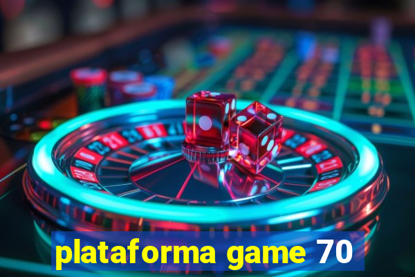 plataforma game 70